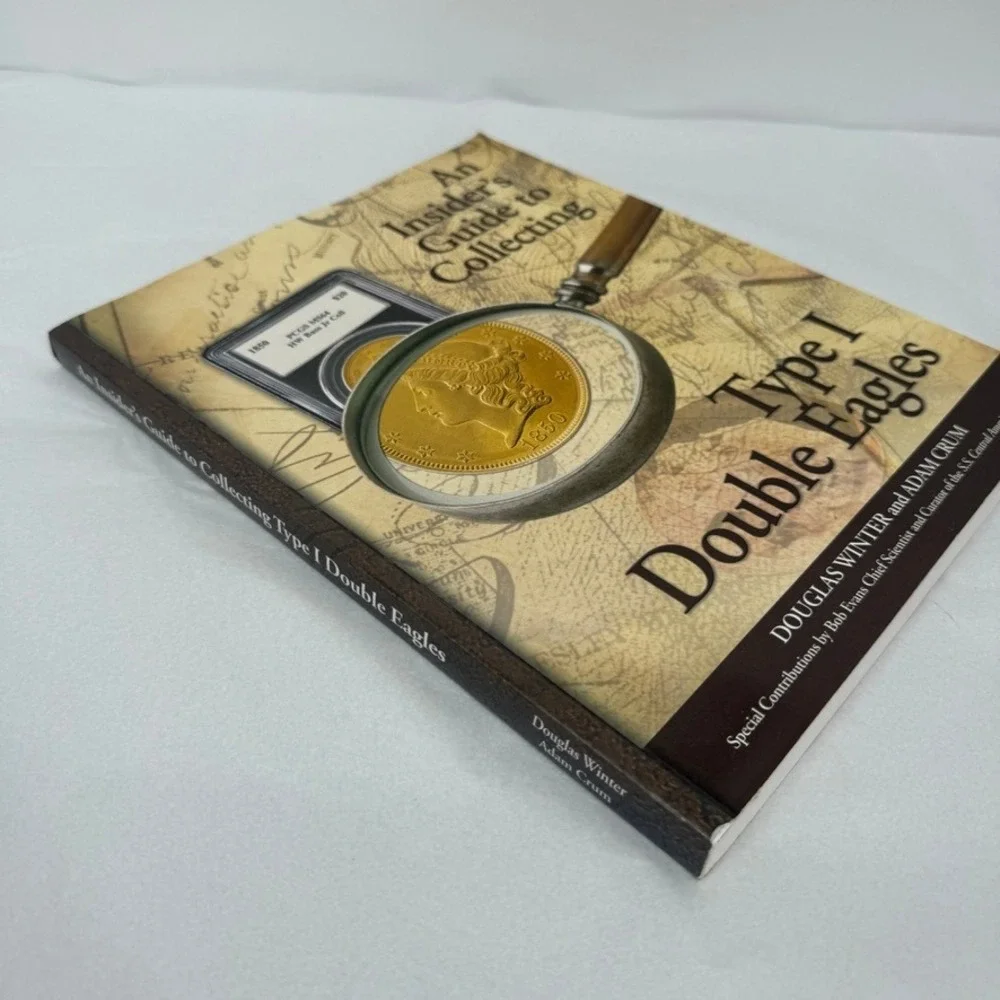 An Insiders Guide to Collecting Type I Double Eagles Douglas Winter Numismatic